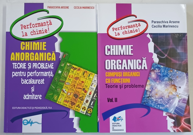 PERFORMANTA LA CHIMIE , CHIMIE ANORGANICA / CHIMIE ORGANICA , VOLUMELE I - II de PARASCHIVA ARSENE si CECILIA MARINESCU , 2015 - 2017