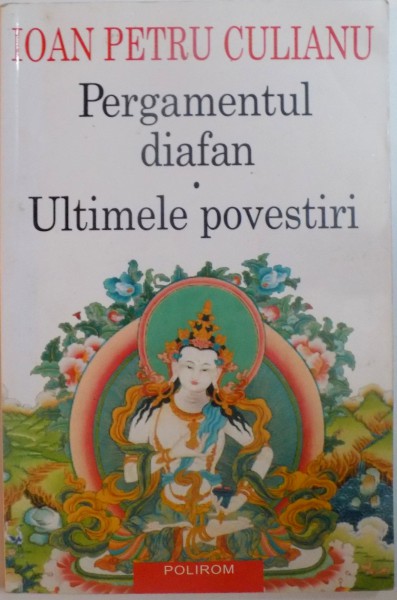 PERGAMENTUL DIAFAN , ULTIMELE POVESTIRI SCRISE IN COLABORARE CU H. S. WIESNER de IOANE PETRU CULIANU , 2002