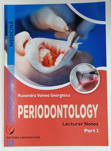 PERIODONTOLOGY , LECTURER NOTES , PART 1 by RUXANDRA VOINEA GEORGESCU , 2023