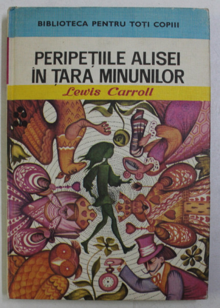 PERIPETIILE ALISEI IN TARA MINUNILOR de LEWIS CARROLL , 1976