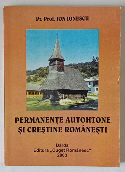 PERMANENTE AUTOHTONE SI CRESTINE ROMANESTI de Pr. Prof . ION IONESCU , 2003