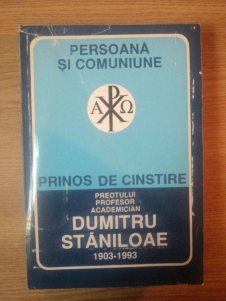 PERSOANA SI COMUNIUNE PRINOS DE CINSTIRE , PARINTELUI PROFESOR ACADEMICIAN DUMITRU STANILOAE LA IMPLINIREA VARSTEI DE 90 DE ANI , Sibiu   1993