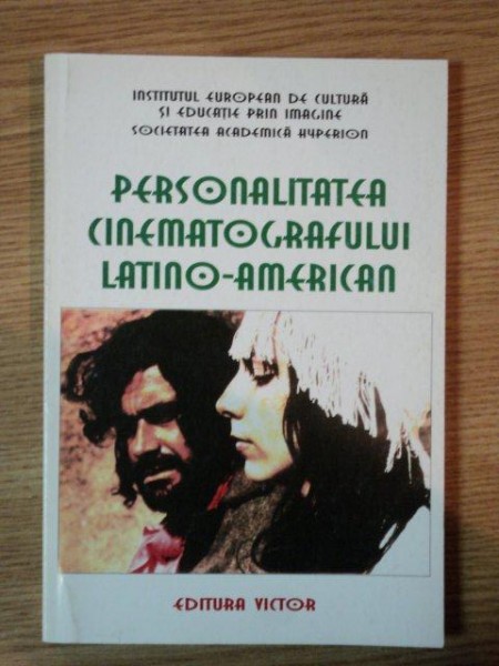 PERSONALITATEA CINEMATOGRAFULUI LATINO - AMERICAN de DANA DUMA , GEO SAIZESCU , 2006