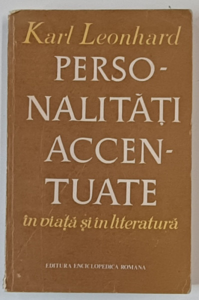 PERSONALITATI ACCENTUATE IN VIATA SI IN LITERATURA-KARL LEONHARD  1972