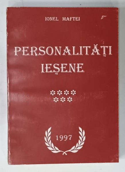 PERSONALITATI IESENE , VOLUMUL VII : OMAGIU de IONEL MAFTEI , 1997