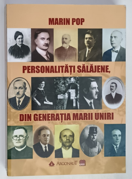PERSONALITATI SALAJENE DIN GENERATIA MARII UNIRI de MARIN POP , 2018