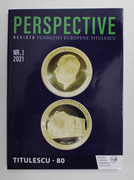 PERSPECTIVE - REVISTA FUNDATIEI EUROPENE TITLUESCU , NR. 1 DIN 2021