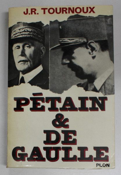 PETAIN  et  DE GAULLE par J.R. TOURNOUX  , 1964