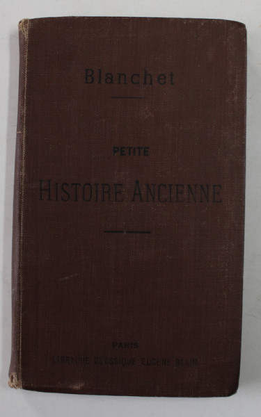 PETITE HISTOIRE ANCIENNE par DESIRE BLANCHET , 1918