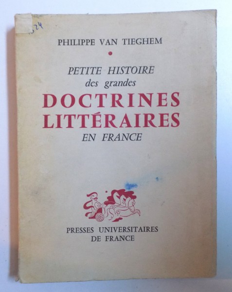 PETITE HISTOIRE DES  GRANDES  DOCTRINES  LITTERAIRES  EN FRANCE par PHILIPPE VAN TIEGHEM , 1957