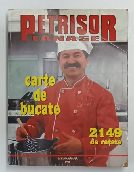 PETRISOR TANASE - CARTE DE BUCATE - 2149 RETETE * MINIMA UZURA