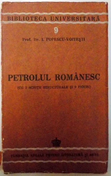 PETROLUL ROMANESC (CU 2 SCHITE STRUCTURALE SI 9 FIGURI) de I. P. VOITESTI , 1943