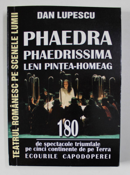 PHAEDRA -  PHAEDRISSIMA  - LENI PINTEA - HOMEAG , 180 DE SPECTACOLE TRIUMFALE PE CINCI CONTINENTE DE PE TERRA de DAN LUPESCU , 2017 , DEDICATIE*