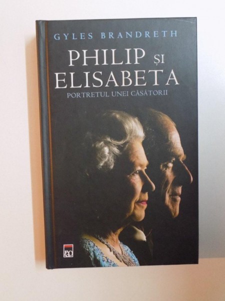 PHILIP SI ELISABETA , PORTRETUL UNEI CASATORII de GYLES BRANDRETH , 2006