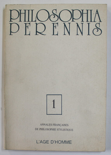 PHILOSOPHIA PERENNIS , NUMERO 1 , ANNALES FRANCAISES DE PHILOSOPHIE STYLISTIQUE , 1988