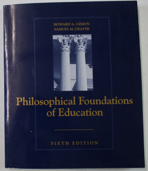 PHILOSOPHICAL FOUNDATION OF EDUCATION by HOWARD A. OZMON and SAMUEL M. CRAVER , 1999