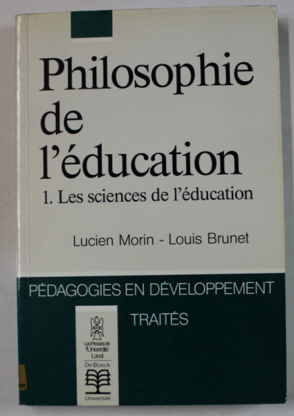 PHILOSOPHIE DE L ' EDUCATION 1. LES SCIENCES DE L ' EDUCATION par LUCIEN MORIN et LOUSI BRUNET , 1992