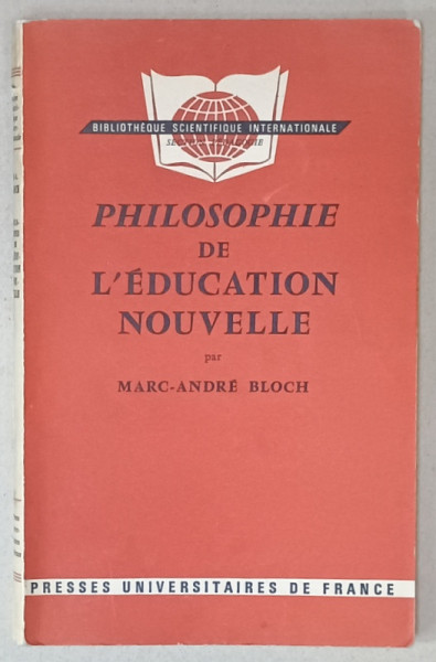 PHILOSOPHIE DE L 'EDUCATION NOUVELLE par MARC - ANDRE BLOCH , 1968