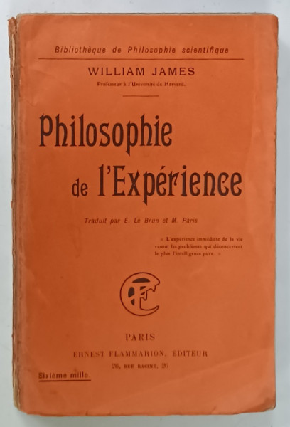 PHILOSOPHIE DE L 'EXPERIENCE par WILLIAM JAMES , 1910, NECESITA RELEGARE , INTERIOR IN STARE FOARTE BUNA