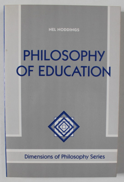 PHILOSOPHY OF EDUCATION by NEL NODDINGS , 1995