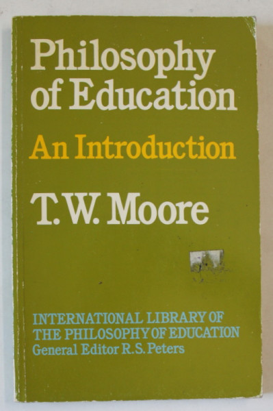 PHILOSOPHY OF EDUCATION by T.W. MOORE , 1982