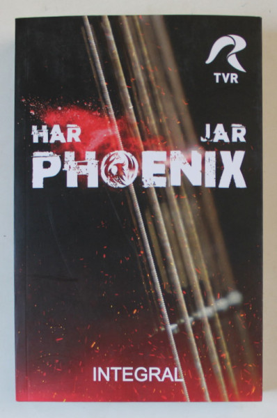 PHOENIX , HAR - JAR , editie ingrijita de CORNEL MIHALACHE ...COSTEL POSTOLACHE , 2022