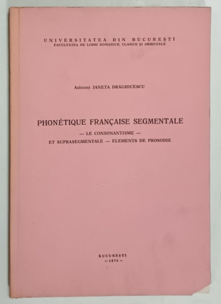 PHONETIQUE FRANCAISE SEGMENTALE par JANETA DRGAHICESCU , 1974