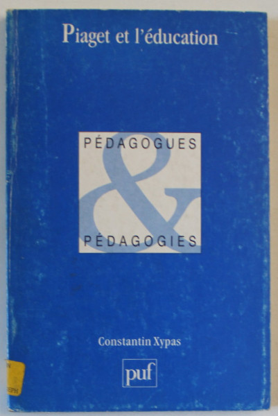 PIAGET ET L ' EDUCATION , par CONSTANTIN XYPAS , 1997