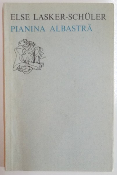 PIANINA ALBASTRA de ELSE LASKER SCHULER , 1975