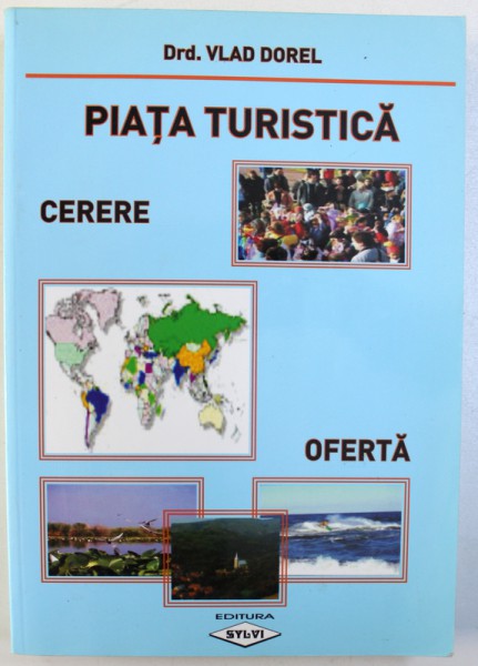 PIATA TURISTICA  - CERERE - OFERTA de VLAD DOREL , 2006