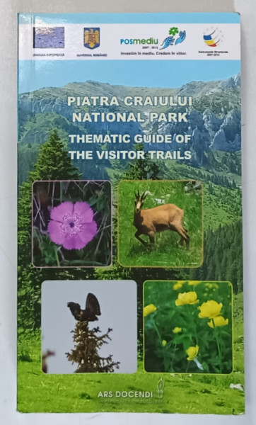 PIATRA CRAIULUI NATIONAL PARK , THEMATIC GUIDE OF THE VISITOR TRAILS , TEXT IN LIMBA ENGLEZA , 2015