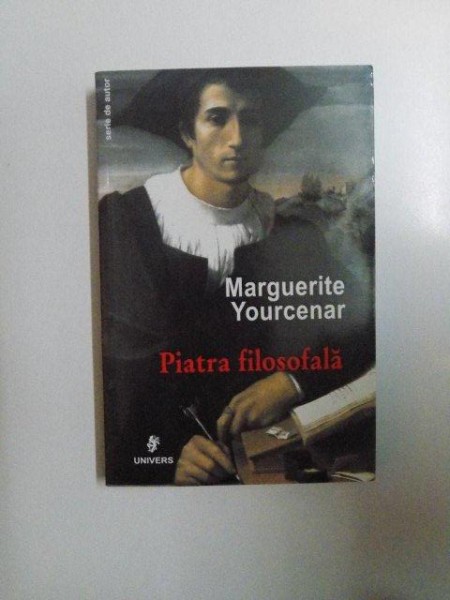 PIATRA FILOSOFALA de MARGUERITE YOURCENAR , 2004