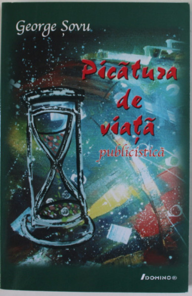 PICATURA  DE VIATA , PUBLICISTICA de GEORGE SOVU , 2007 , DEDICATIE *