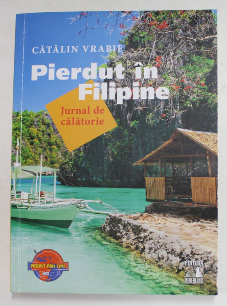 PIERDUT IN FILIPINE - JURNAL DE CALATORIE de CATALIN VRABIE , 2017