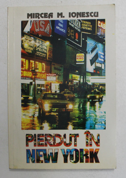 PIERDUT IN NEW - YORK de MIRCEA M. IONESCU , TEATRU , 1997 , DEDICATIE *