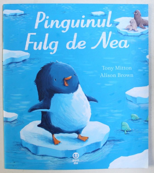 PINGUINUL FULG DE NEA de TONY MITTON , ilustratii de ALISON BROWN , 2017