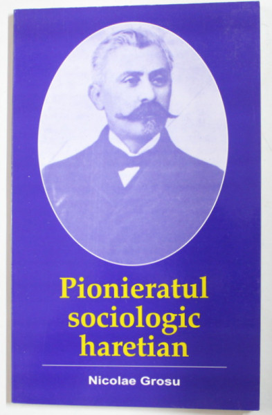 PIONIERATUL SOCIOLOGIC HARETIAN de NICOLAE GROSU , 2001