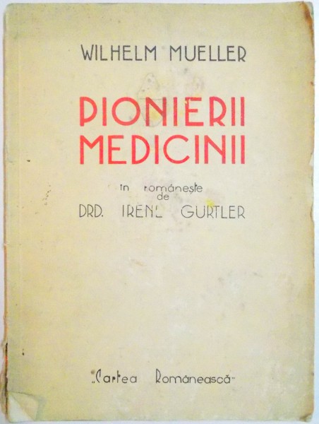 PIONIERII MEDICINII de WILHELM MUELLER , 1937