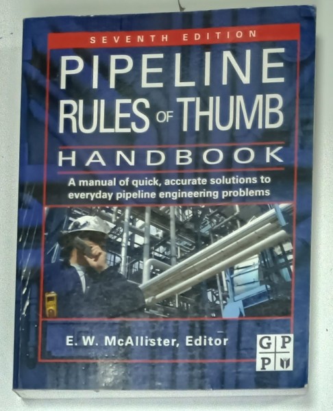 PIPELINE  RULES and THUMB , HANDBOOK , editor E.W. McALLISTER , 2009