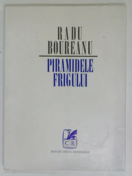 PIRAMIDELE  FRIGULUI de RADU BOUREANU , versuri , 1970