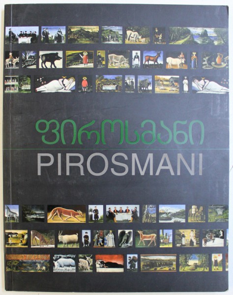 PIROSMANI , by IRINA ARSENISHVILLI , EDITIE IN ENGLEZA SI GEORGIANA , 2012