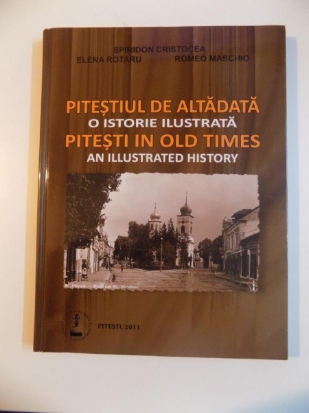 PITESTIUL DE ALTADATA , O ISTORIE ILUSTRATA de SPIRIDON CRISTOCEA , ELENA ROTARU , ROMEO MASCHIO , 2011