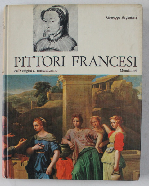 PITTORI FRANCESI , CON 41 ILLUSTRAZIONI IN NERO NEL TESTO E 48 TAVOLE A COLORI di GIUSEPPE ARGENTIERI , 1964