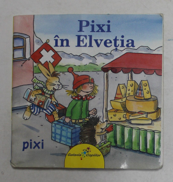 PIXI IN ELVETIA  , o povestire de SIMONE NETTINSMEIER , cu ilustratii de DOROTHEA  TUST , 2012 , FORMAT  MIC , PREZINTA MICI PETE SI HALOURI DE APA *