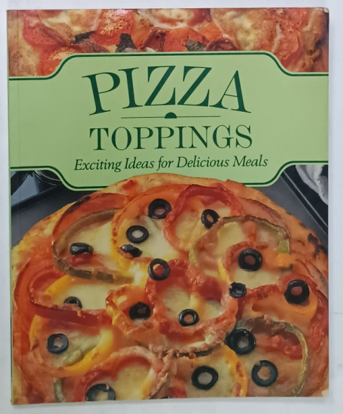 PIZZA , TOPPINGS , EXCITING IDEAS FOR DELICIOUS MEALS , 1995