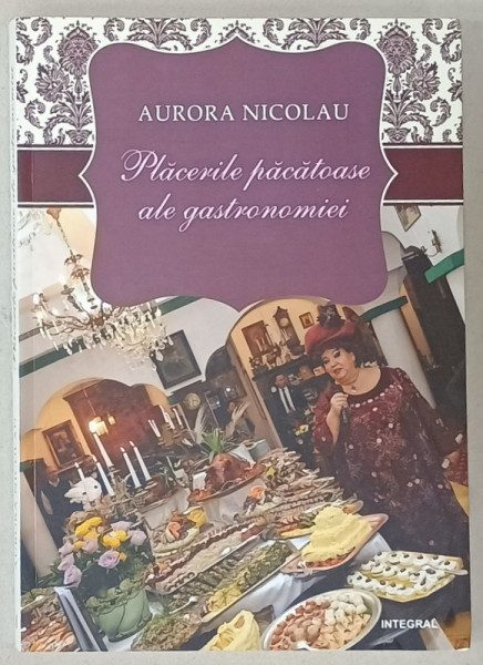 PLACERILE PACATOASE ALE GASTRONOMIEI de AURORA NICOLAU , 2019