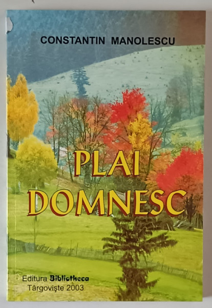 PLAI DOMNESC , EDITIA A II - A de CONSTANTIN MANOLESCU , 2003