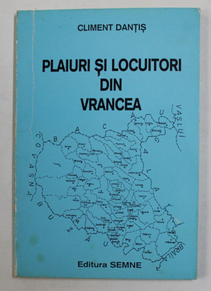 PLAIURI SI LOCUITORI DIN VRANCEA de CLIMENT DANTIS , 1999