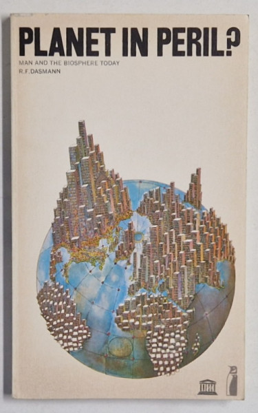 PLANET IN PERIL ? MAN AND THE BIOSPHERE TODAY by R.F. DASMANN , 1972