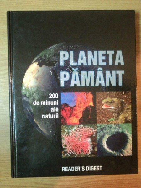 PLANETA PAMANT . 200 DE MINUNI ALE NATURII